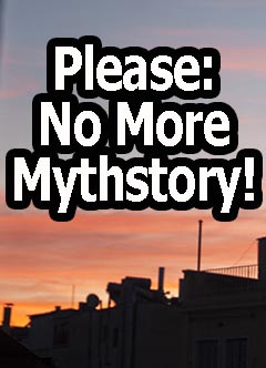 Please, No More Mythstory!